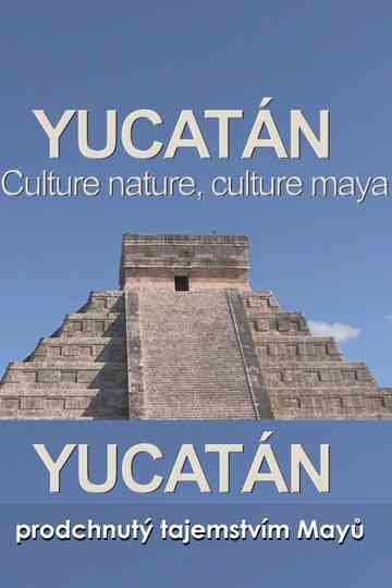 Yucatán: The Culture is Nature, the Culture is Maya Poster