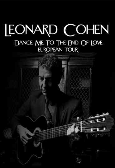 Leonard Cohen  Dance Me to The End Of Love European Tour Poster