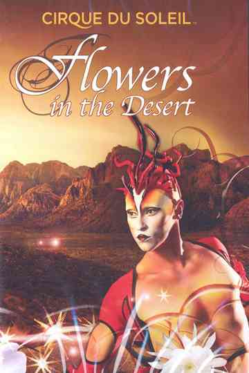 Cirque du Soleil: Flowers in the Desert Poster