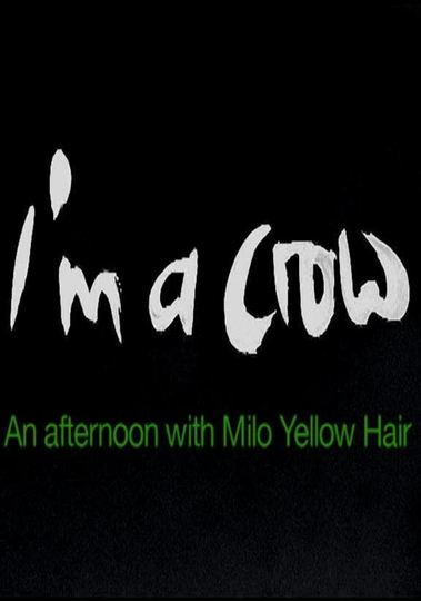 I'm a Crow - An Afternoon with Milo Yellow Hair