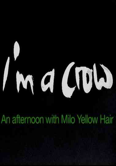 I'm a Crow - An Afternoon with Milo Yellow Hair Poster