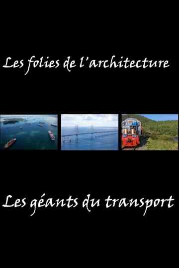 Les folies de l'architecture - Les géants du transport Poster