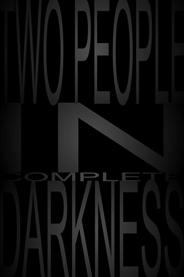 Two People in Complete Darkness