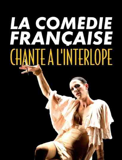 La ComédieFrançaise chante à lInterlope Poster