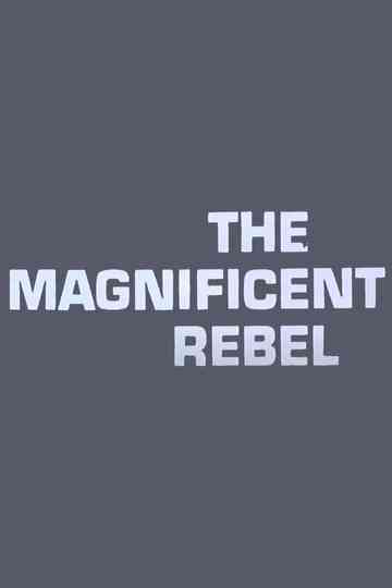 The Magnificent Rebel Poster