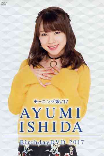 Morning Musume17 Ishida Ayumi Birthday DVD Poster