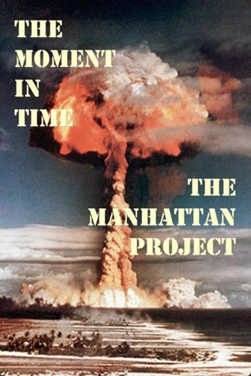 The Moment in Time: The Manhattan Project Poster