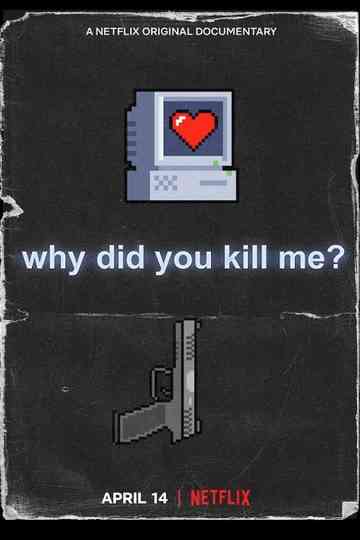 Why Did You Kill Me