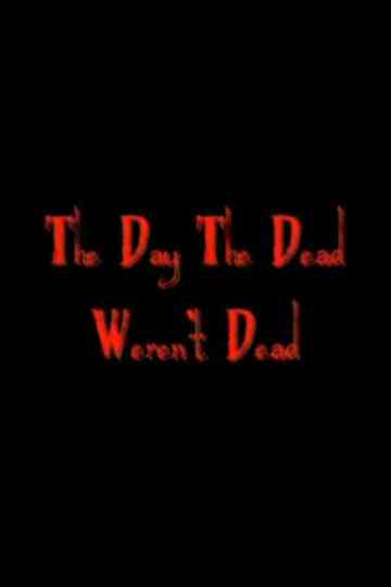 The Day The Dead Werent Dead