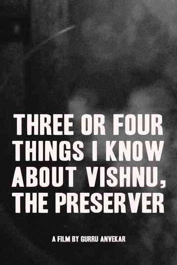 Three or Four Things I Know About Vishnu The Preserver Poster
