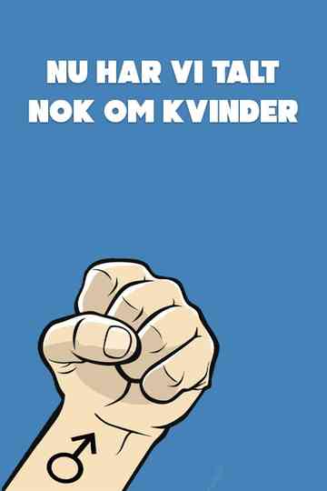 Nu har vi talt nok om kvinder Poster