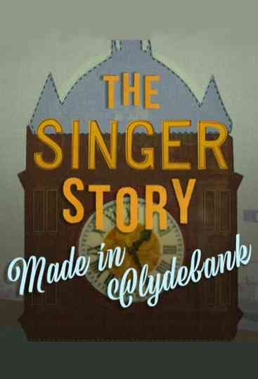 The Singer Story Made in Clydebank Poster