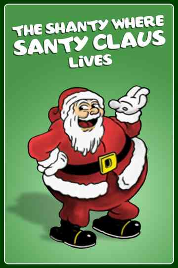 The Shanty Where Santy Claus Lives Poster