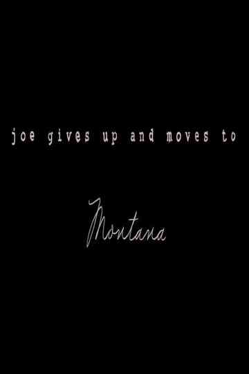 Joe Gives Up and Moves to Montana Poster