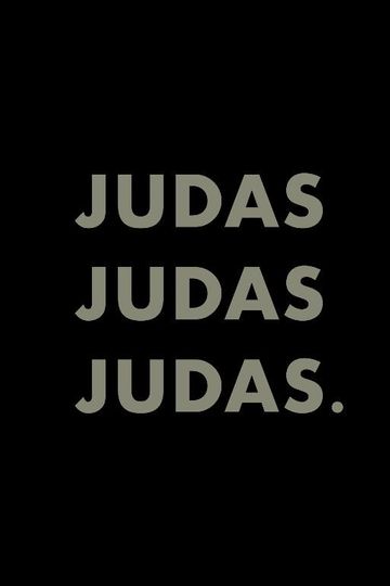 Judas, Judas, Judas