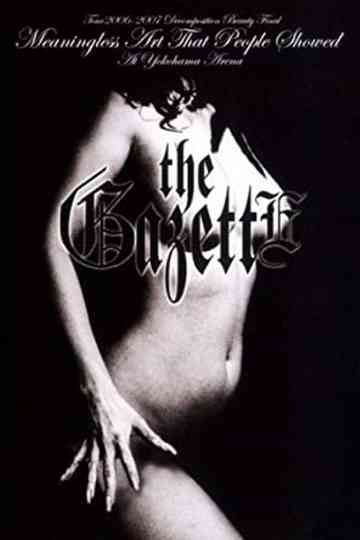 the GazettE TOUR 2006-2007 "DECOMPOSITION BEAUTY" FINAL MEANINGLESS ART THAT PEOPLE SHOWED AT YOKOHAMA ARENA Poster