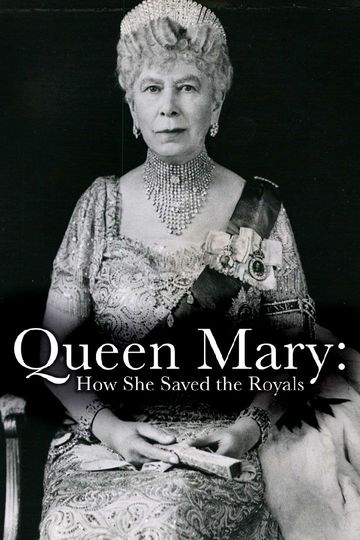 Queen Mary How She Saved the Royals