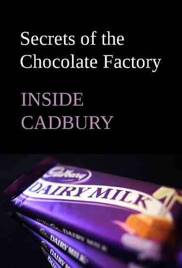 Inside Cadbury: Secrets of the Chocolate Factory Poster