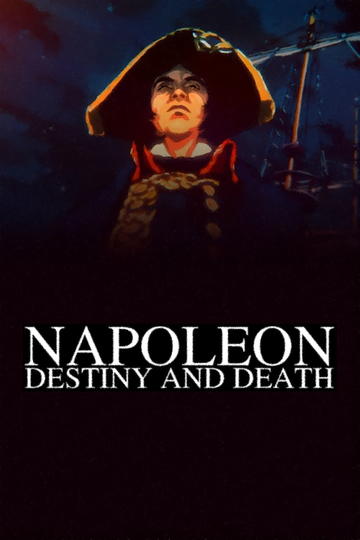 Napoleon: Destiny and Death Poster