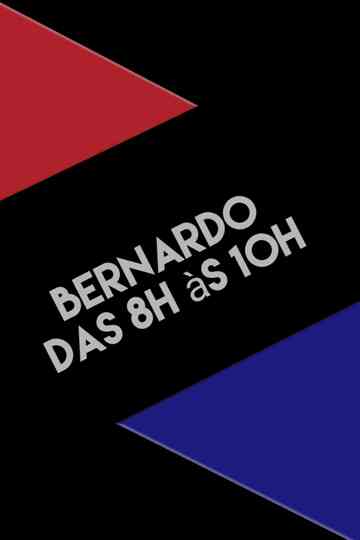 Bernardo das 8h às 10h Poster