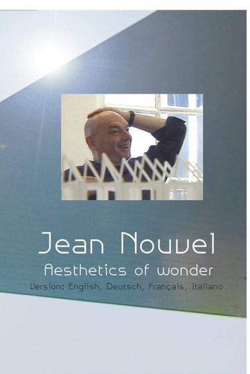 Jean Nouvel - Aesthetics of Wonder