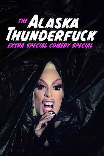 The Alaska Thunderfuck Extra Special Comedy Special Poster