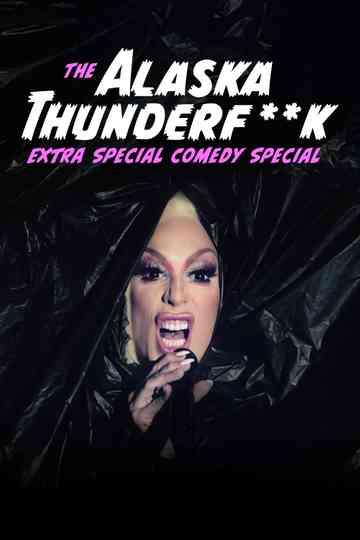 The Alaska Thunderfuck Extra Special Comedy Special Poster