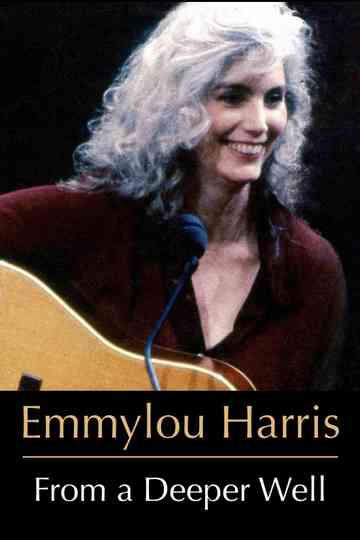 Emmylou Harris: From a Deeper Well Poster