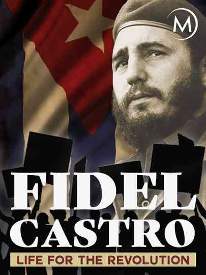 Fidel Castro: Life for the Revolution Poster