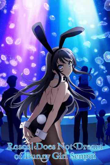 Rascal Does Not Dream of Bunny Girl Senpai Poster