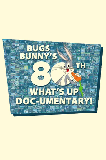 Bugs Bunny's 80th What's Up, Doc-umentary! Poster