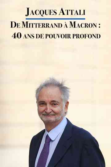 Jacques Attali  From Mitterrand to Macron  40 years of Deep State Poster