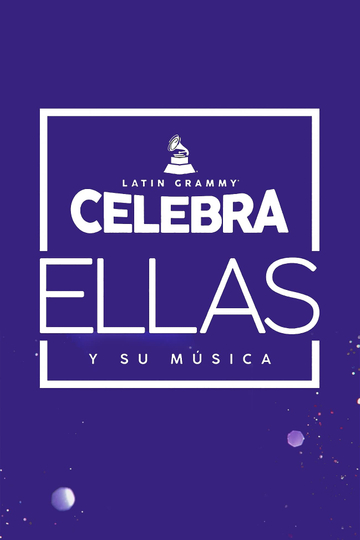 Latin GRAMMY Celebra Ellas y Su Música Poster