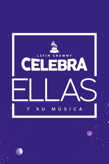 Latin GRAMMY Celebra Ellas y Su Música