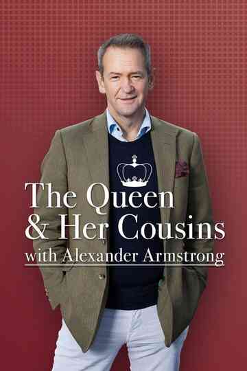 The Queen And Her Cousins With Alexander Armstrong Poster