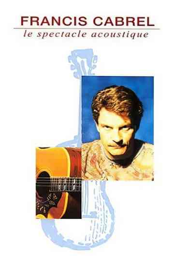 Francis Cabrel : Le Spectacle acoustique Poster