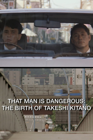 That Man Is Dangerous: The Birth of Takeshi Kitano Poster