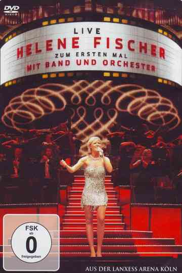 Helene Fischer - Zum ersten Mal mit Band und Orchester Live Poster