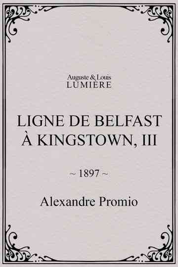 Ligne de Belfast à Kingstown, III Poster