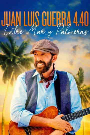 Juan Luis Guerra 440 Entre Mar y Palmeras poster