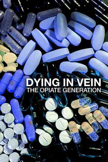 Dying in Vein The Opiate Generation Poster