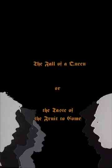 The Fall Of A Queen, Or The Taste Of Fruit To Come Poster