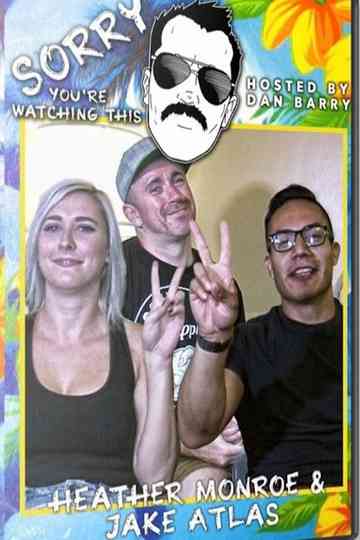 Sorry You're Watching This: Heather Monroe & Jake Atlas Poster