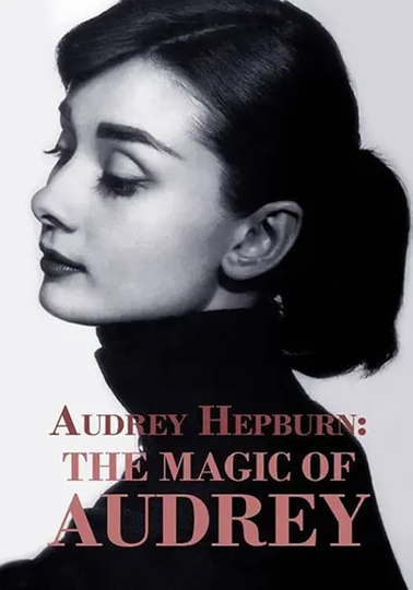 Audrey Hepburn: The Magic of Audrey