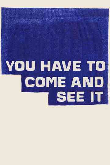 You Have to Come and See It Poster