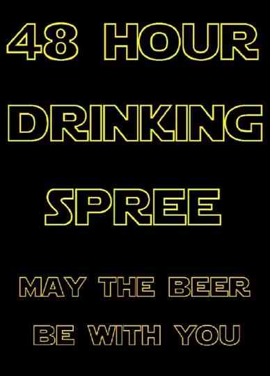 48 Hour Drinking Spree Poster