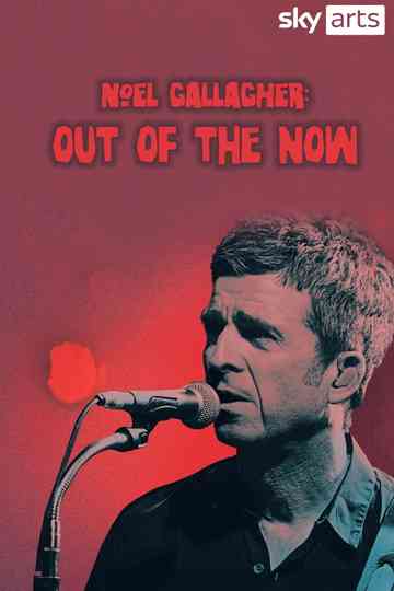 Noel Gallagher Out of the Now Poster