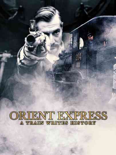Orient Express: A Train Writes History Poster