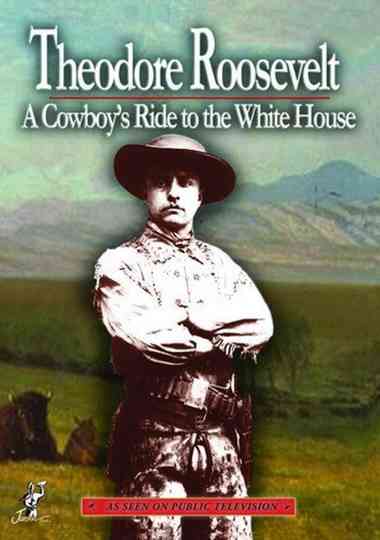 Theodore Roosevelt a Cowboys Ride to the White House Poster