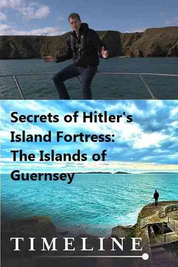 Secrets of Hitlers Island Fortress The Islands of Guernsey Poster